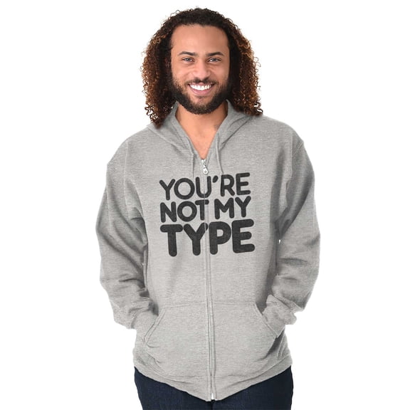 You're Not My Type Sassy Rejection Zip Up Hoodie Men's Women's Brisco Brands X