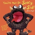 thumbnail image 1 of Pre-Owned You're Not So Scary, Sid! [With Hand Puppet Sewn Into the Book] (Board book) 1607101882 9781607101888, 1 of 1