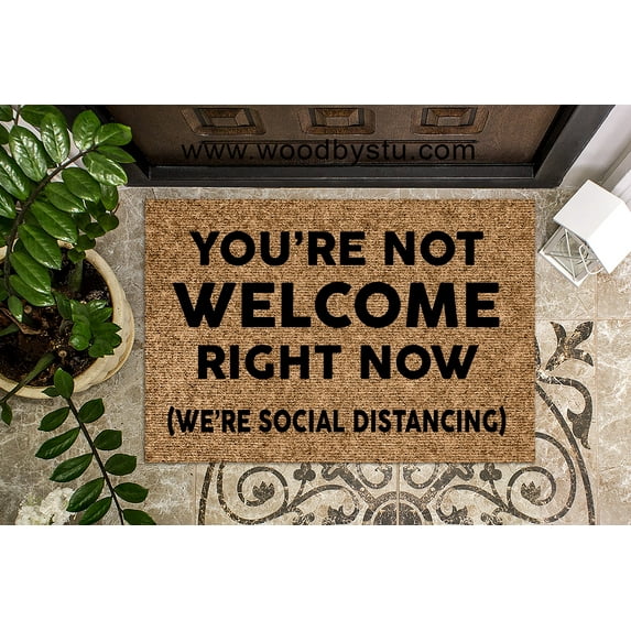 You're Not Welcome Right Now Social Distancing | Funny Doormat | Welcome Mat | Funny Door Mat | Funny Gift | Home Doormat