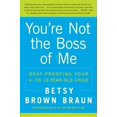 thumbnail image 1 of Pre-Owned You're Not the Boss of Me: Brat-Proofing Your Four- To Twelve-Year-Old Child (Paperback) 0061346632 9780061346637, 1 of 1