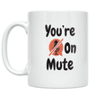 thumbnail image 1 of You're On Mute Remote Work Humor - Home Office Worker - 11 oz Ceramic Coffee Mug, 1 of 5