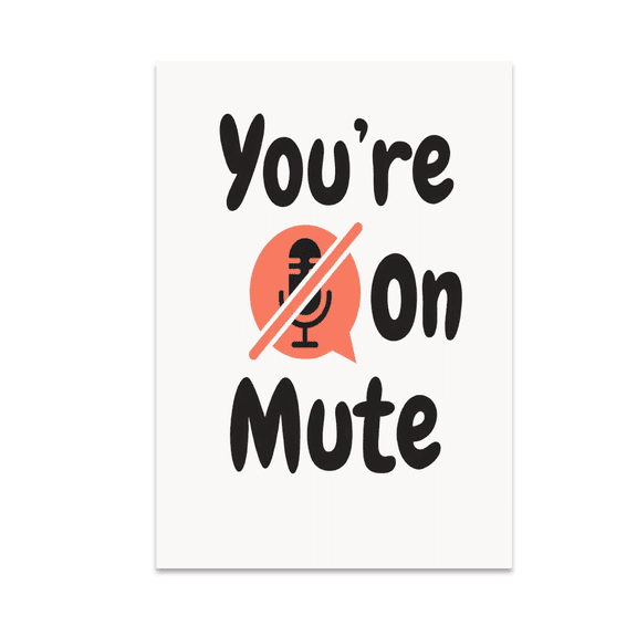You're On Mute Workplace Humor Art - Office Decor Enthusiast - 13x19 Poster Print