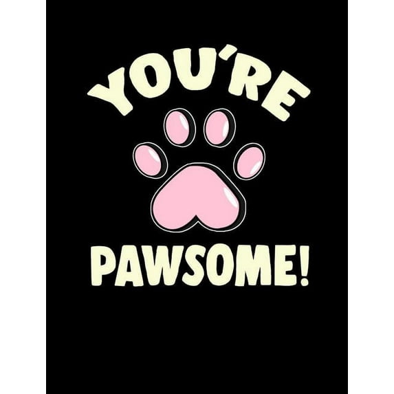 You're Pawsome: Funny Quotes and Pun Themed College Ruled Composition Notebook, (Paperback)