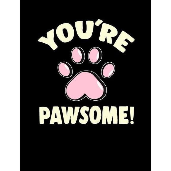 You're Pawsome: Funny Quotes and Pun Themed College Ruled Composition Notebook, (Paperback)