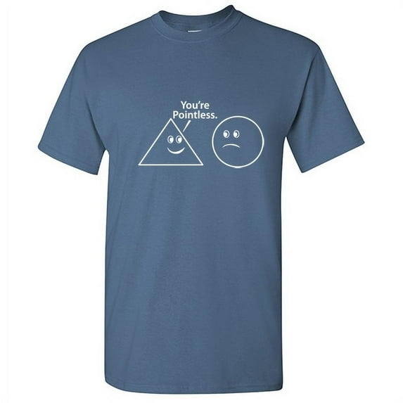 You're Pointless Humor Math Tee Novelty Sarcastic Graphic Tshirt Holiday Gift For Sarcasm Laugh Lovers Christmas Birthday Funny T Shirt