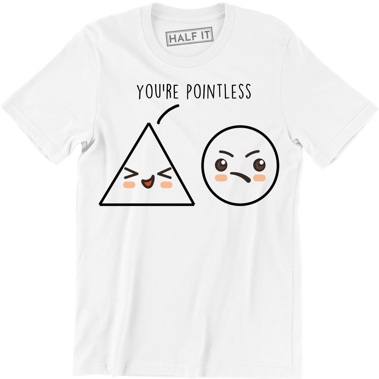 You're Pointless Triangle Circle Funny Gift Shapes Mens Graphic Men T
