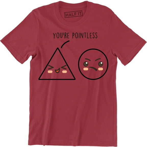 You're Pointless Triangle Circle Funny Gift Shapes Mens Graphic Men T-Shirt