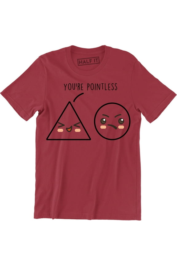 You're Pointless Triangle Circle Funny Gift Shapes Mens Graphic Men T-Shirt