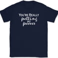 thumbnail image 1 of You're Really Petting My Peeves T-Shirt Funny Sarcastic Humor Gift Text Tee - Navy, XL, 1 of 1