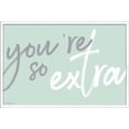 thumbnail image 1 of You're So Extra Wall Poster, 22.375" x 34", Framed, 1 of 2