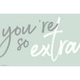 thumbnail image 1 of You're So Extra Wall Poster, 22.375" x 34", 1 of 2