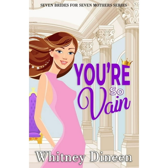 Seven Brides for Seven Mothers You're So Vain: A Royal Haters to Lovers Romance, Book 4, (Paperback)