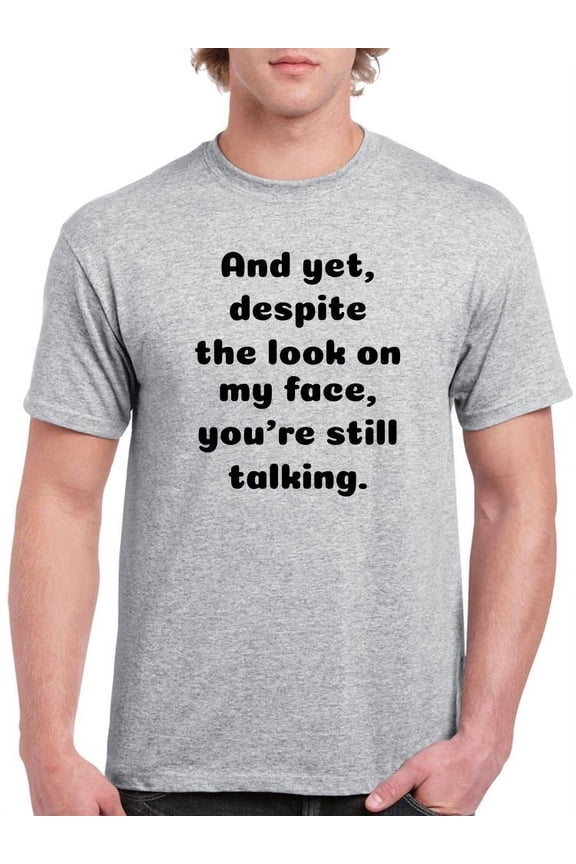 You're Still Talking T-Shirt Men -Smartprints Designs, Male Medium