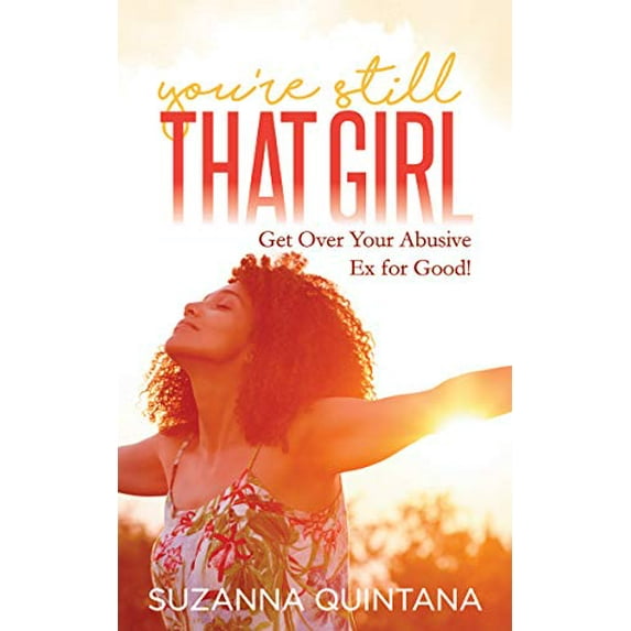 Pre-Owned You're Still That Girl: Get Over Your Abusive Ex for Good! (Paperback) 1642796689 9781642796681