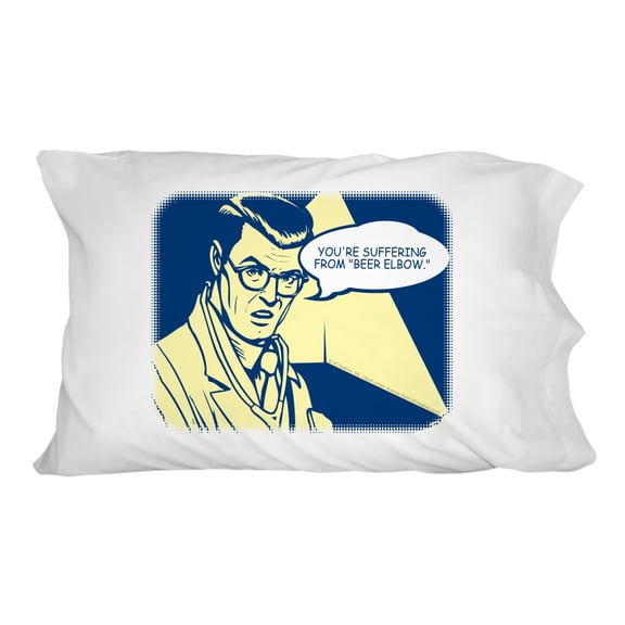You're Suffering From Beer Elbow Funny Humor Novelty Bedding Pillowcase
