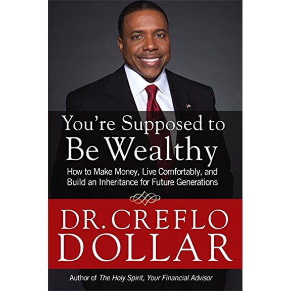 Pre-Owned You're Supposed to Be Wealthy: How to Make Money, Live Comfortably, and Build an Inheritance for Future Generations (Hardcover) 1455577367 9781455577361
