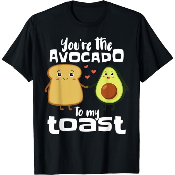 You're The Avocado To My Toast | Funny Avocado Guacamole T-Shirt