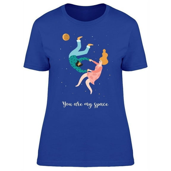 You're The Only Space I Want T-Shirt Women -Image by Shutterstock, Female 3X-Large