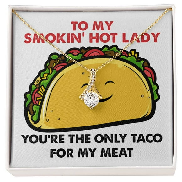 You're The Only Taco For My Meat Necklace, Alluring Beauty Necklace, 14k White Gold/ 18k Yellow Gold, Gift Box & Message Card