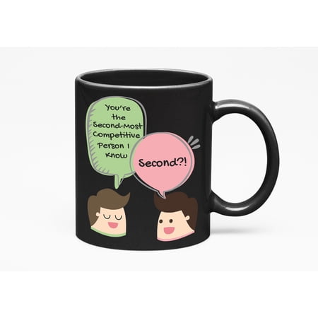 You're The Second-most Competitive Person I Know Comic Rivalry Quotes, Black 11oz Ceramic Mug