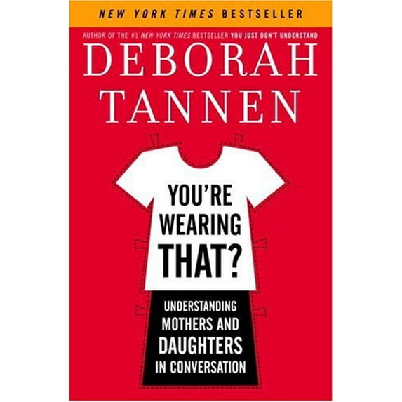 Pre-Owned You're Wearing That?: Understanding Mothers And Daughters in Conversation Paperback