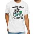 thumbnail image 1 of You’re Weird I’ll Keep You T-Shirt - Funny Meme Raccoon Bicycle Tee, 1 of 5
