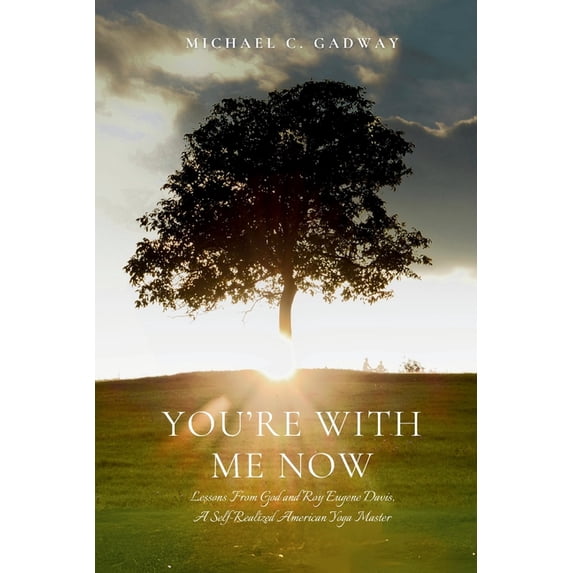 You're With Me Now: Lessons from God and Roy Eugene Davis, A Self-Realized American Yoga Master, (Paperback)