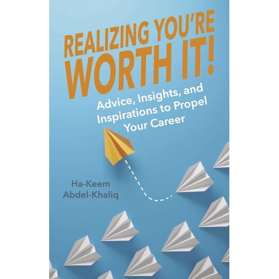 You're Worth It!: Realizing You're Worth It! : Advice, Insights, and Inspirations to Propel Your Career (Series #2) (Paperback)