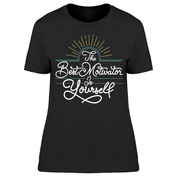 You're Your Best Motivator T-Shirt Women -Image by Shutterstock, Female Large