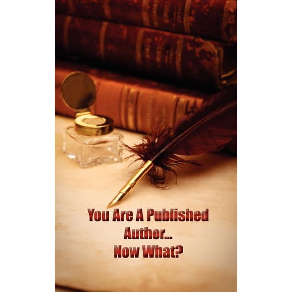 You're a Published Author...Now What?, (Paperback)