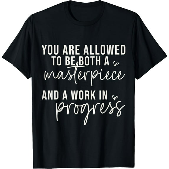 You're allowed to be both a masterpiece & a work in progress T-Shirt
