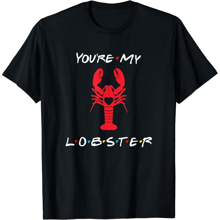 You're My Lobster Romantic Relationship T-Shirt
