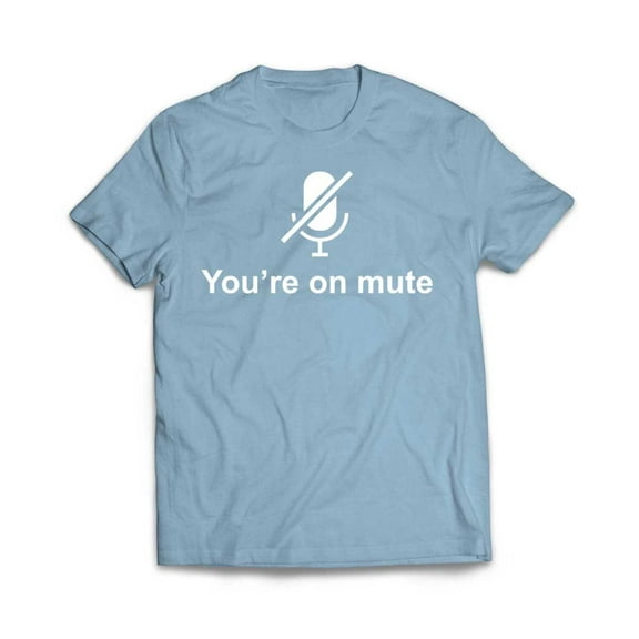 You're on Mute T-Shirt