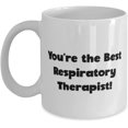thumbnail image 1 of You're the Best Respiratory Therapist! 11oz 15oz Mug, Respiratory therapist Cup, New For Respiratory therapist, 1 of 2