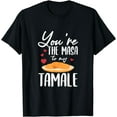 thumbnail image 1 of You're the Masa to My Tamale | Valentines Day Latin American T-Shirt, 1 of 3