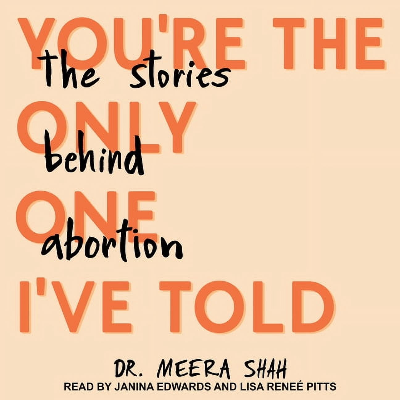 You're the Only One I've Told: The Stories Behind Abortion (Audiobook)