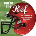 thumbnail image 1 of Pre-Owned You're the Ref : 156 Scenarios to Test Your Football Knowledge (Paperback) 9781616083854, 1 of 1