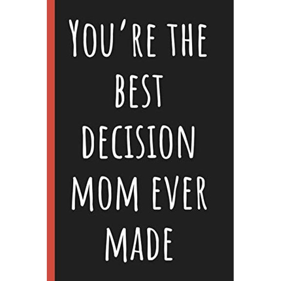 Pre-Owned You're the best decision Mom ever made: Notebook, Funny Novelty gift for a great Dad, Great alternative to a card. Paperback