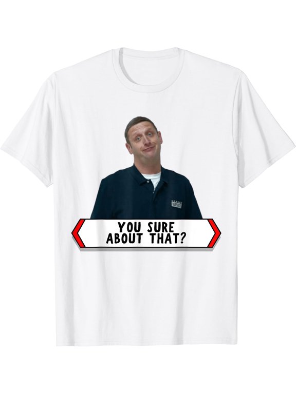 You sure about that funny trending viral video t shirt Tim T-Shirt