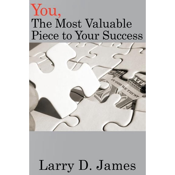 You, the Most Valuable Piece to Your Success. (Paperback)