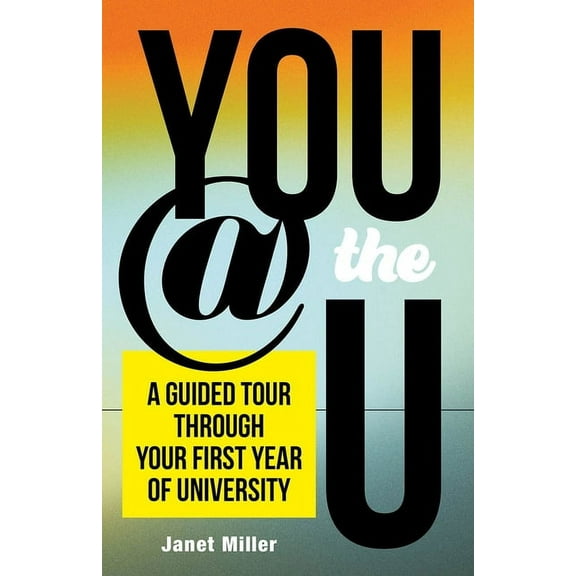 You @ the U : A Guided Tour through Your First-Year of University (Paperback)