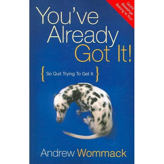 Pre-Owned You've Already Got It!: So Quit Trying to Get It (Paperback) 1577948335 9781577948339