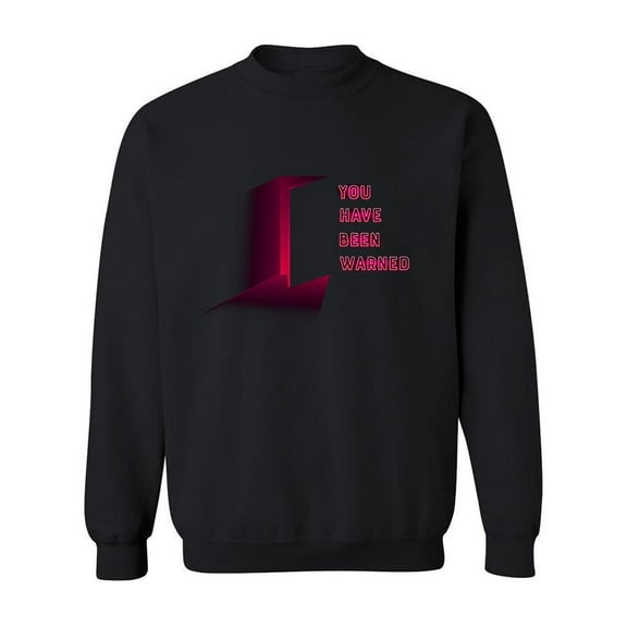 You've Been Warned! Sweatshirt Men -Image by Shutterstock, Male 3X-Large