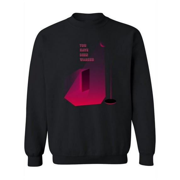 You've Been Warned Sweatshirt Women -Image by Shutterstock, Female x-Large