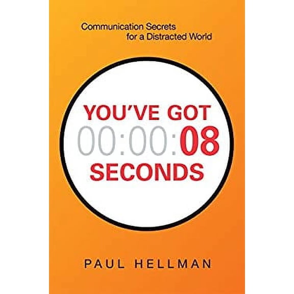 Pre-Owned You've Got 8 Seconds: Communication Secrets for a Distracted World (Paperback) 081443830X 9780814438305
