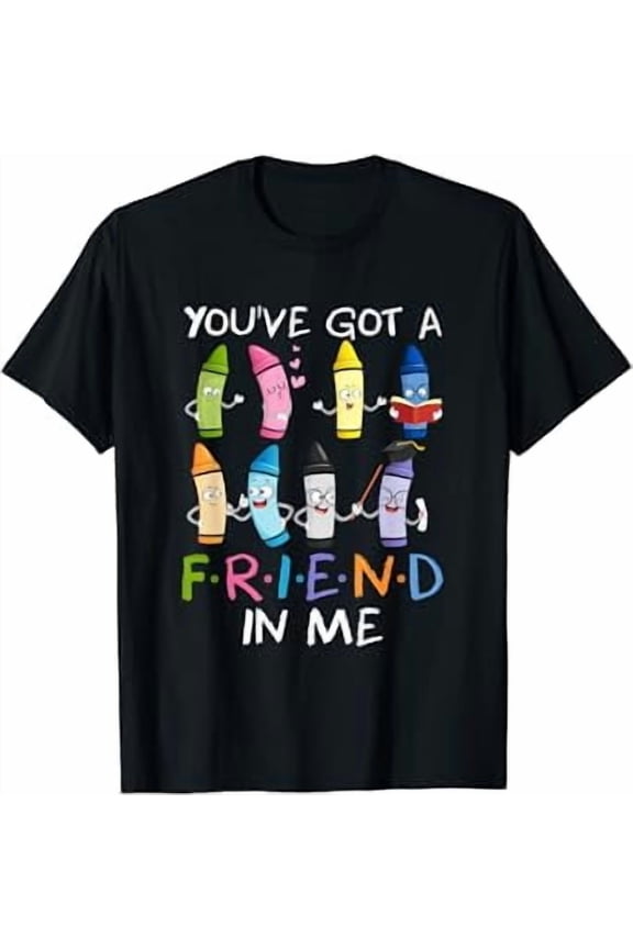 You've Got Friend in Me Teacher Crayon School Student T-Shirt