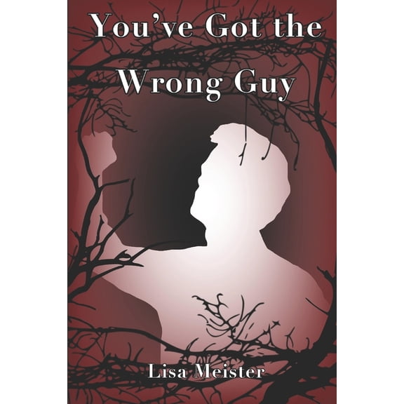 You've Got the Wrong Guy (Paperback) by Lisa Meister