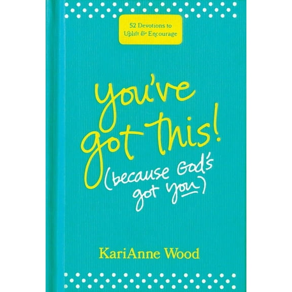You've Got This (Because God's Got You): 52 Devotions to Uplift and Encourage, (Hardcover)
