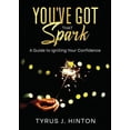 thumbnail image 1 of You've Got that Spark: A Guide to Igniting Your Confidence: Keys to Help You Win in Life, (Paperback), 1 of 1
