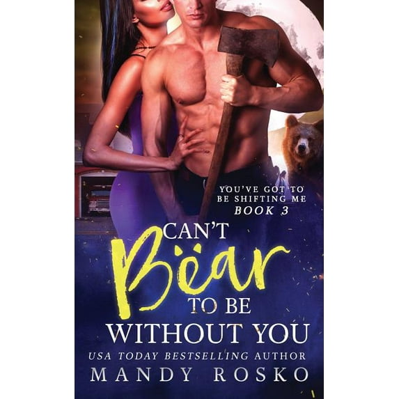 You've Got to Be Shifting Me Can't Bear to Be Without You, Book 3, (Paperback)